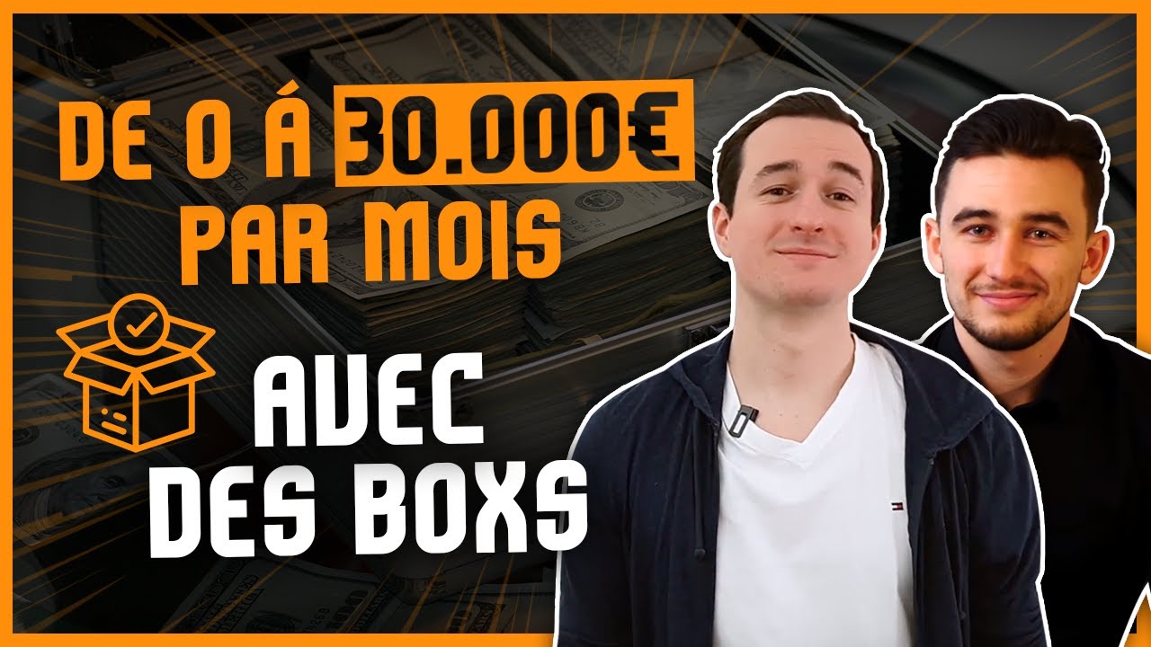 De 0 à 30 000 € Par Mois Avec Des Box ! 🤑(Tutoriel Avec Gabriel De Co-Founders)