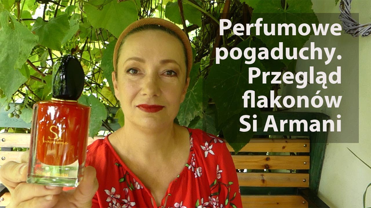 Przegląd flakonów Si Armani + pogadanka  o zbieraniu flakonów, współpracach, cieniach infuencerstwa