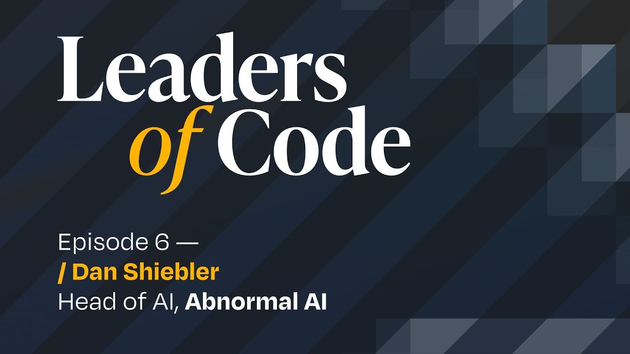 Leaders of Code EP#6 with Dan Shiebler, Head of ML at Abnormal AI