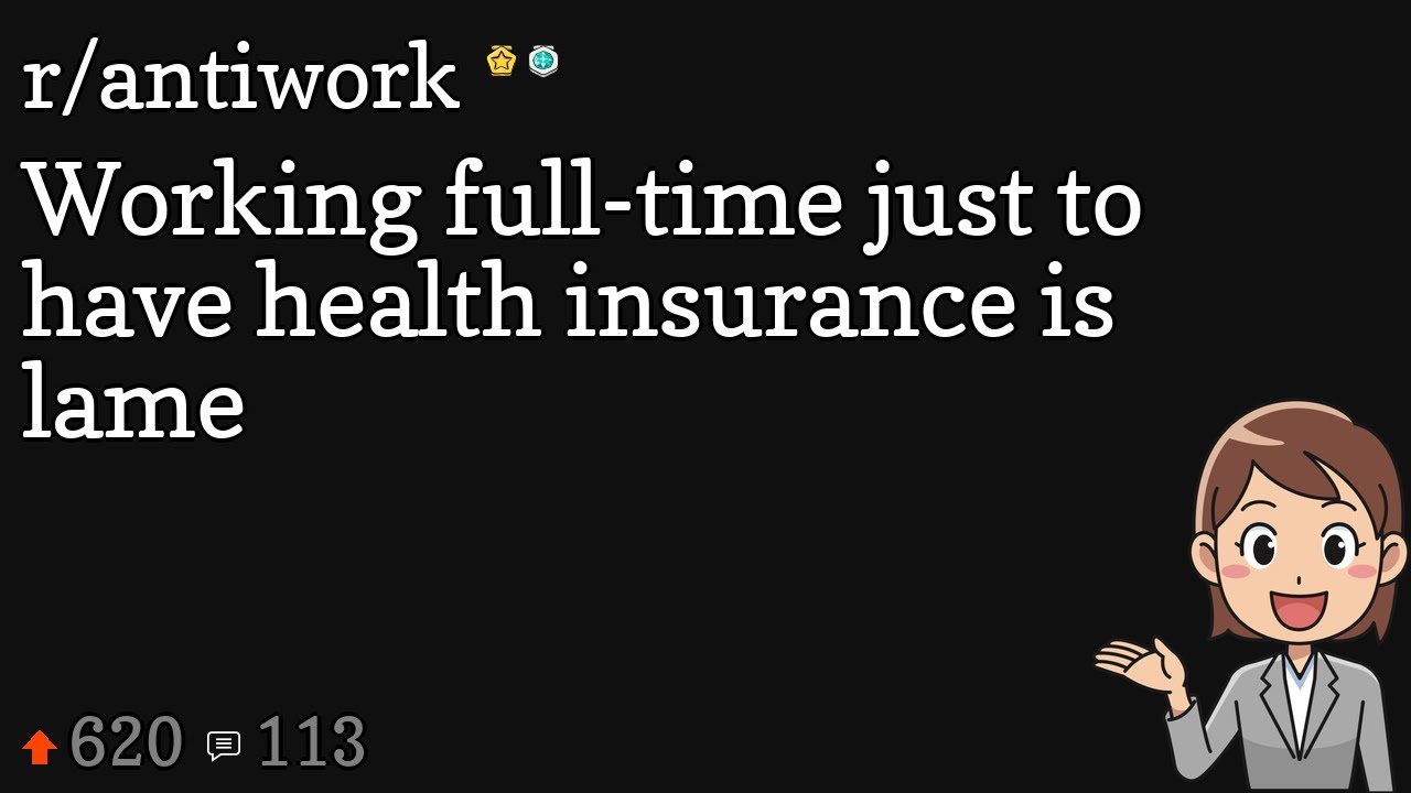 Working full-time just to have health insurance is lame