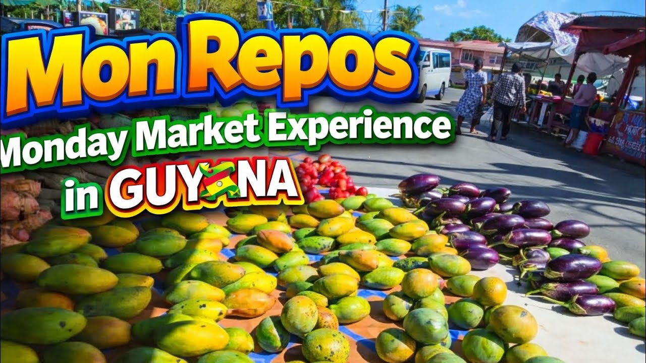 MON REPOS MONDAY MARKET EXPERIENCE IN GUYANA 