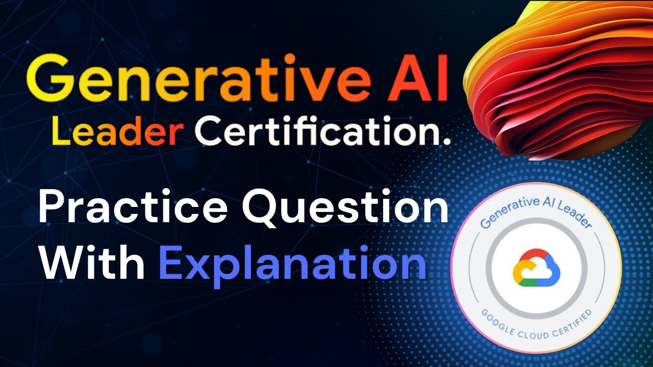 Практический тест для сертификации Google Generative AI Leader 2025 | 20 вопросов с множественным...
