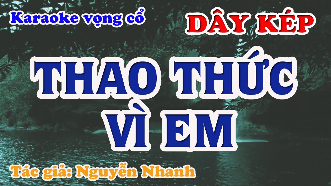Thao Thức Vì Em - Karaoke Vọng cổ  Dây Kép - Tác giả: Nguyễn Nhanh.