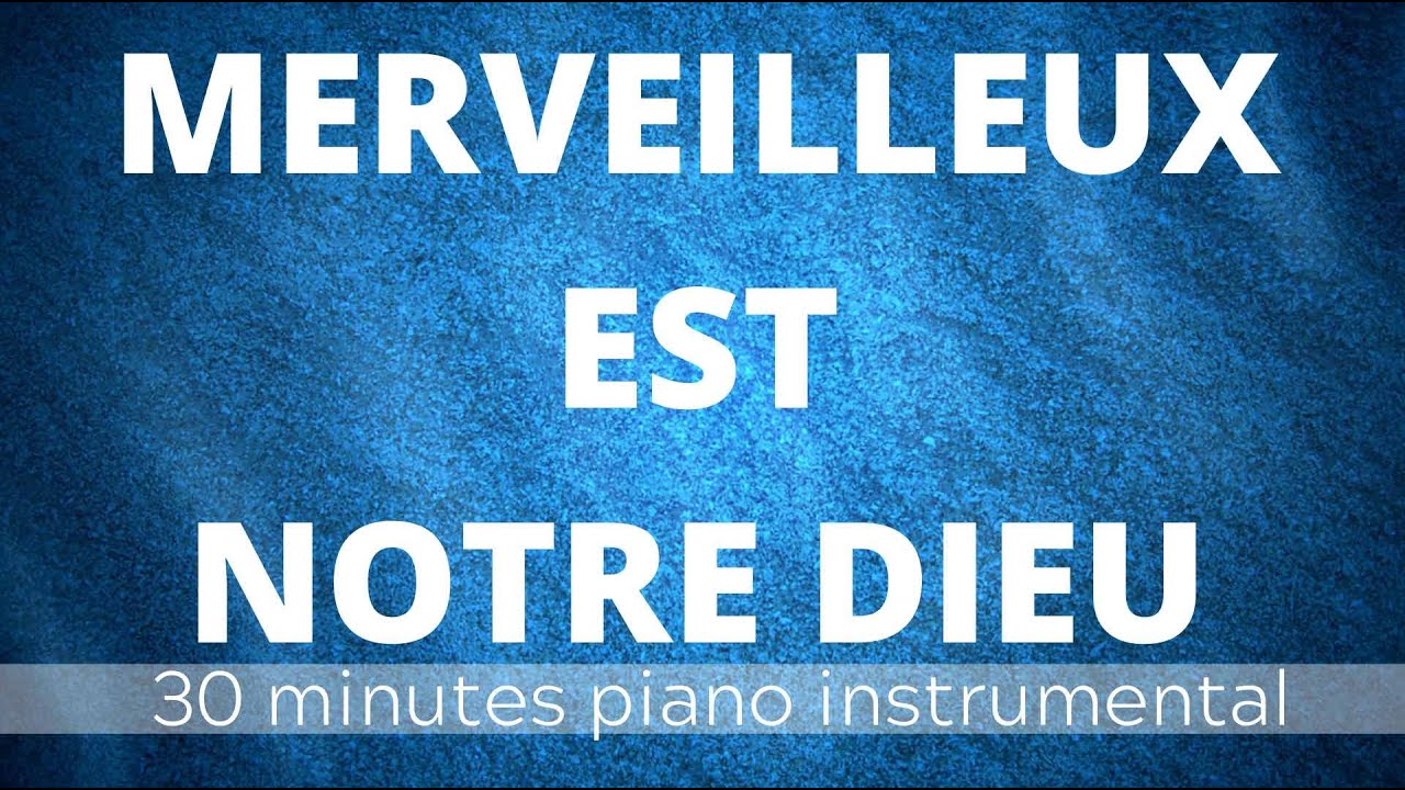 Merveilleux est notre Dieu || Piano Instrumental || 30 Minutes Dans La Présence Du Seigneur