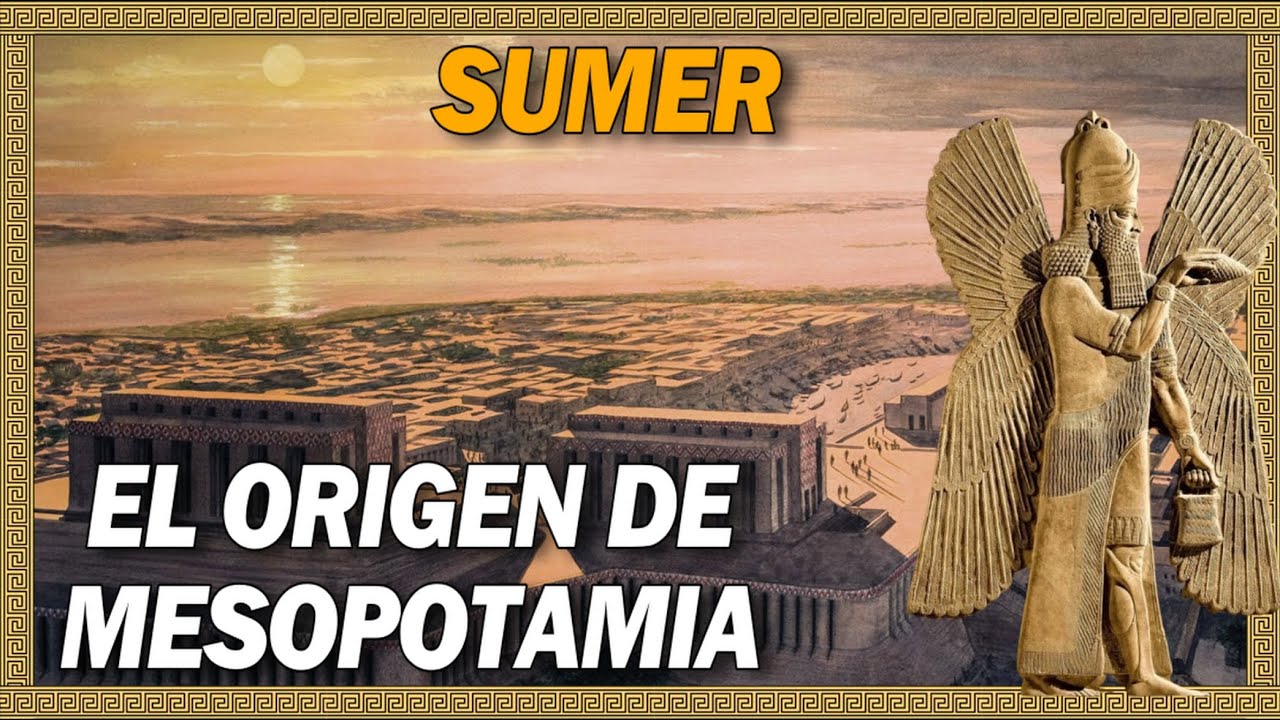 🌍SUMER, el origen de Mesopotamia✨- La PRIMERA CIVILIZACIÓN humana