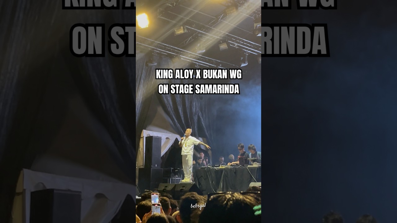 King aloy x bukan wg on stage samarinda 