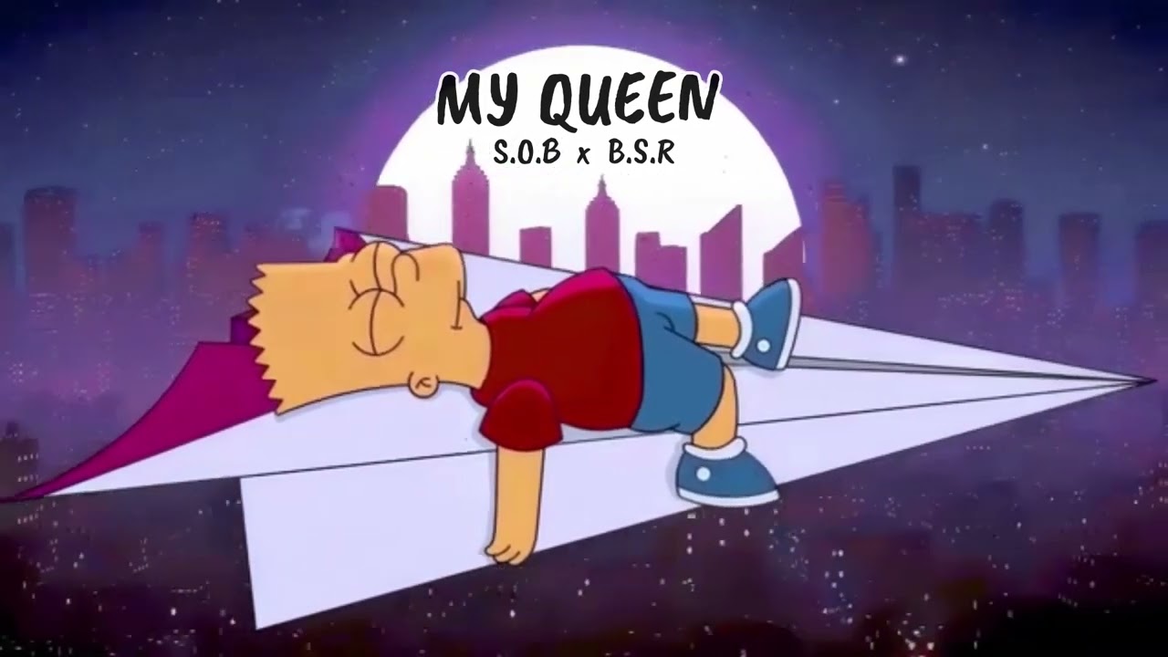 MY QUEEN - SOB X BSR