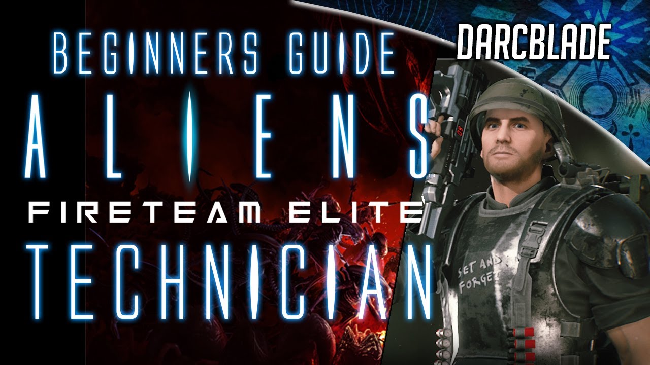 Technician Beginner Class Guide : Aliens Fireteam Elite