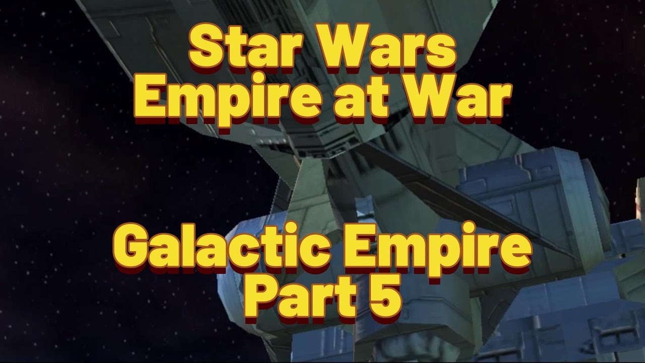 Star War Empire at War | Galactic Campaign | Part 5