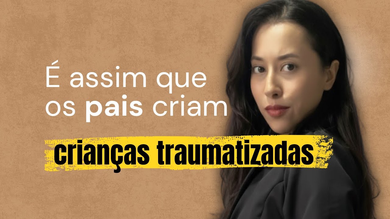 É assim que crescemos traumatizados 
