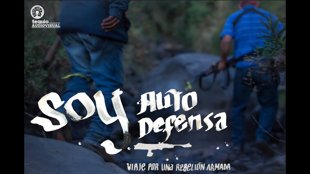 Soy Autodefensa: Viaje por una rebelión Armada