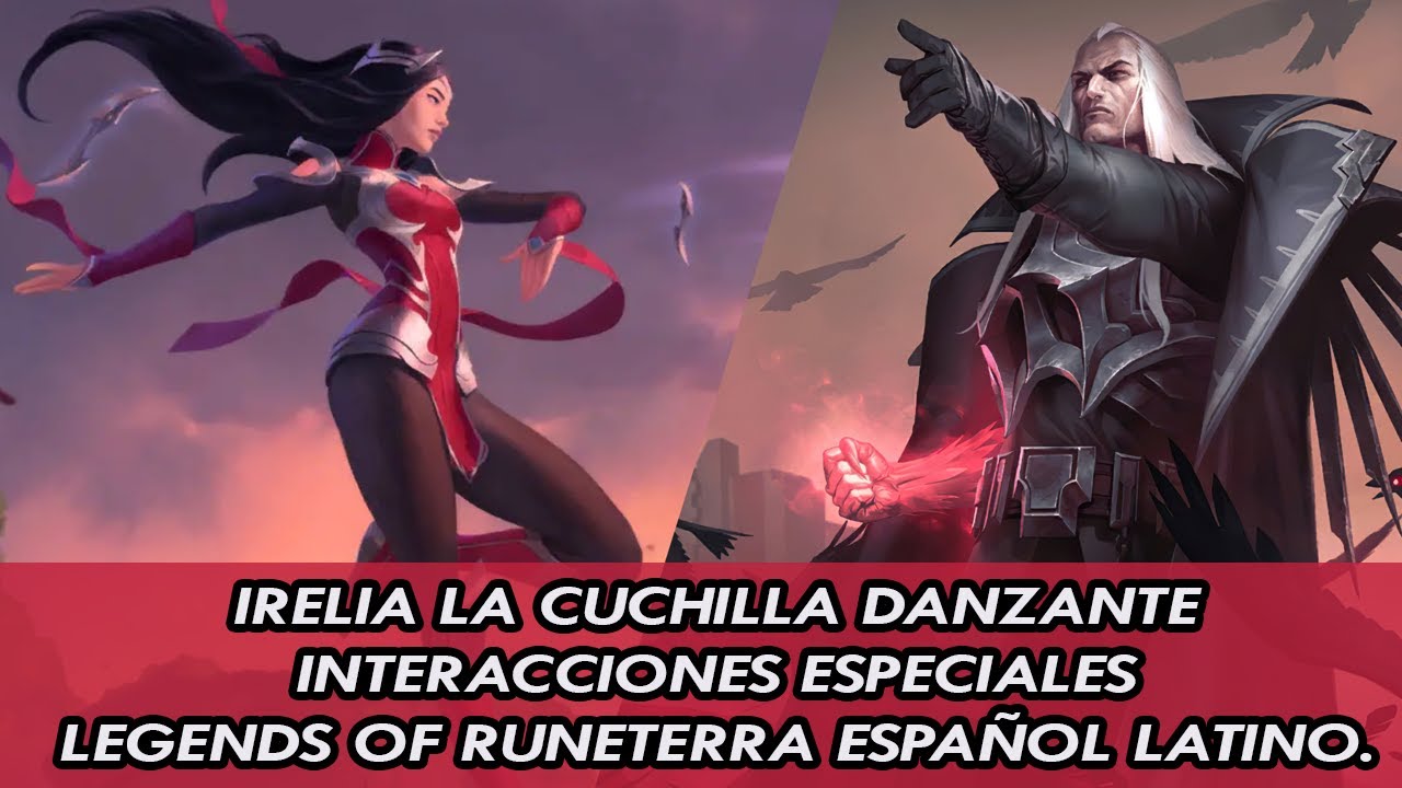 IRELIA LA CUCHILLA DANZANTE INTERACCIONES ESPECIALES LEGENDS OF RUNETERRA ESPAÑOL LATINO.