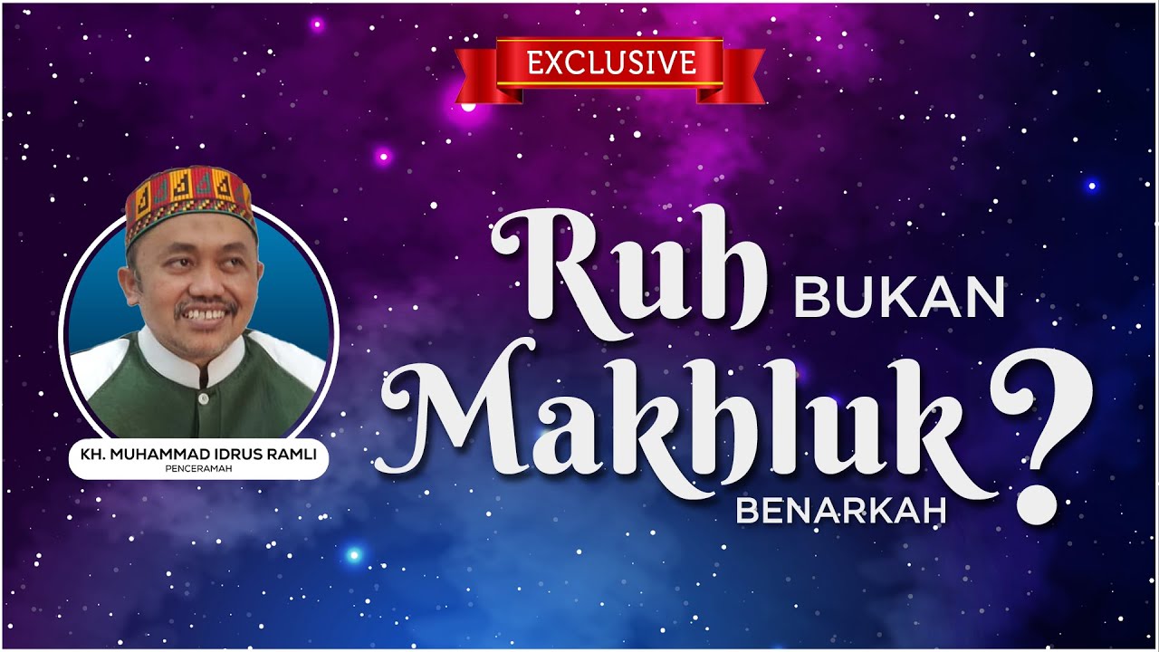 Ruh Bukan Makhluk! Benarkah? KH. Muhammad Idrus Ramli | Wajib Tonton Sampai Akhir!