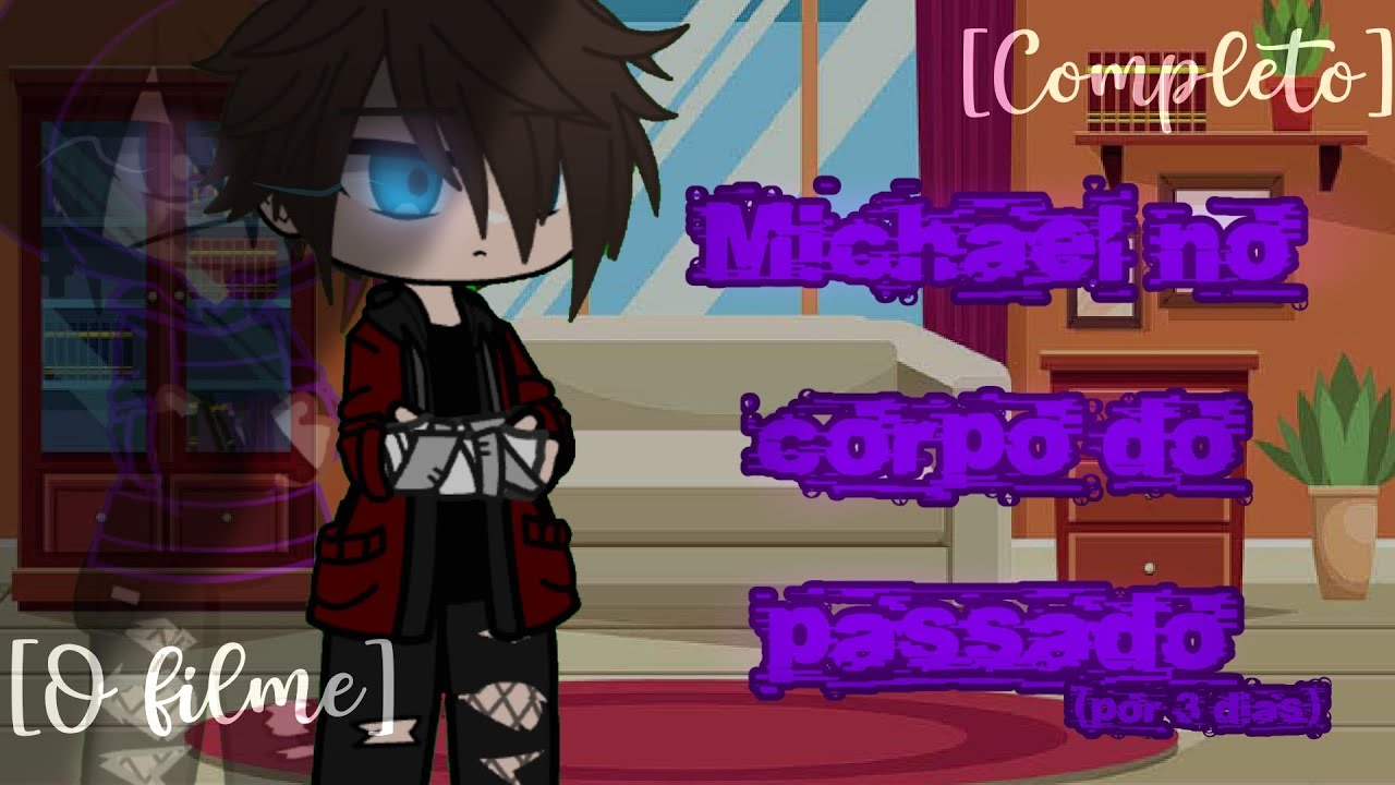 Michael no seu CORPO do PASSADO[COMPLETO!] //FNaF My AU//Desc//