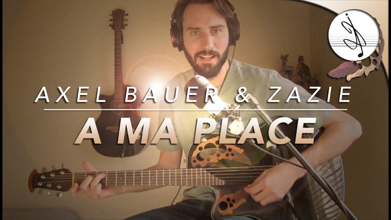 🎼 A MA PLACE - Axel BAUER & Zazie (COVER) 🎶