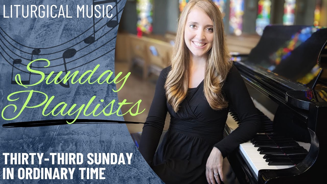 Thirty-Third Sunday in Ordinary Time Playlists (Nov 16, 2025)