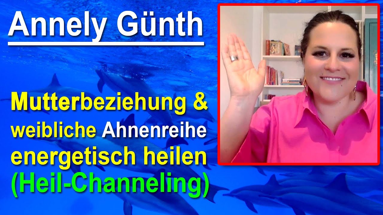 Mutterbeziehung & weibliche Ahnen energetisch heilen | Annely Günth