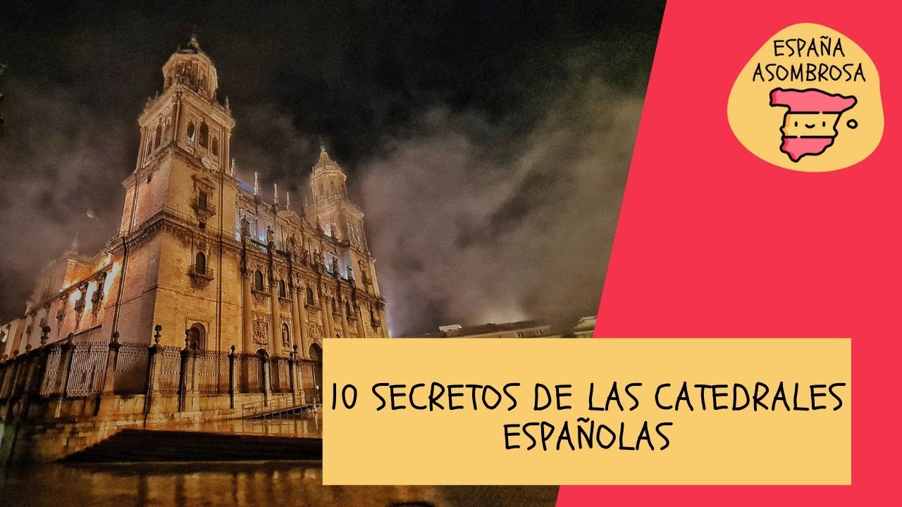 10 Secretos de las Catedrales Españolas