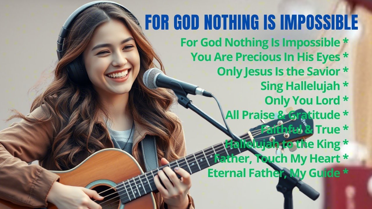 For God Nothing Is Impossible - Worship Best Praise Songs Collection 2026,Special Worship Songs