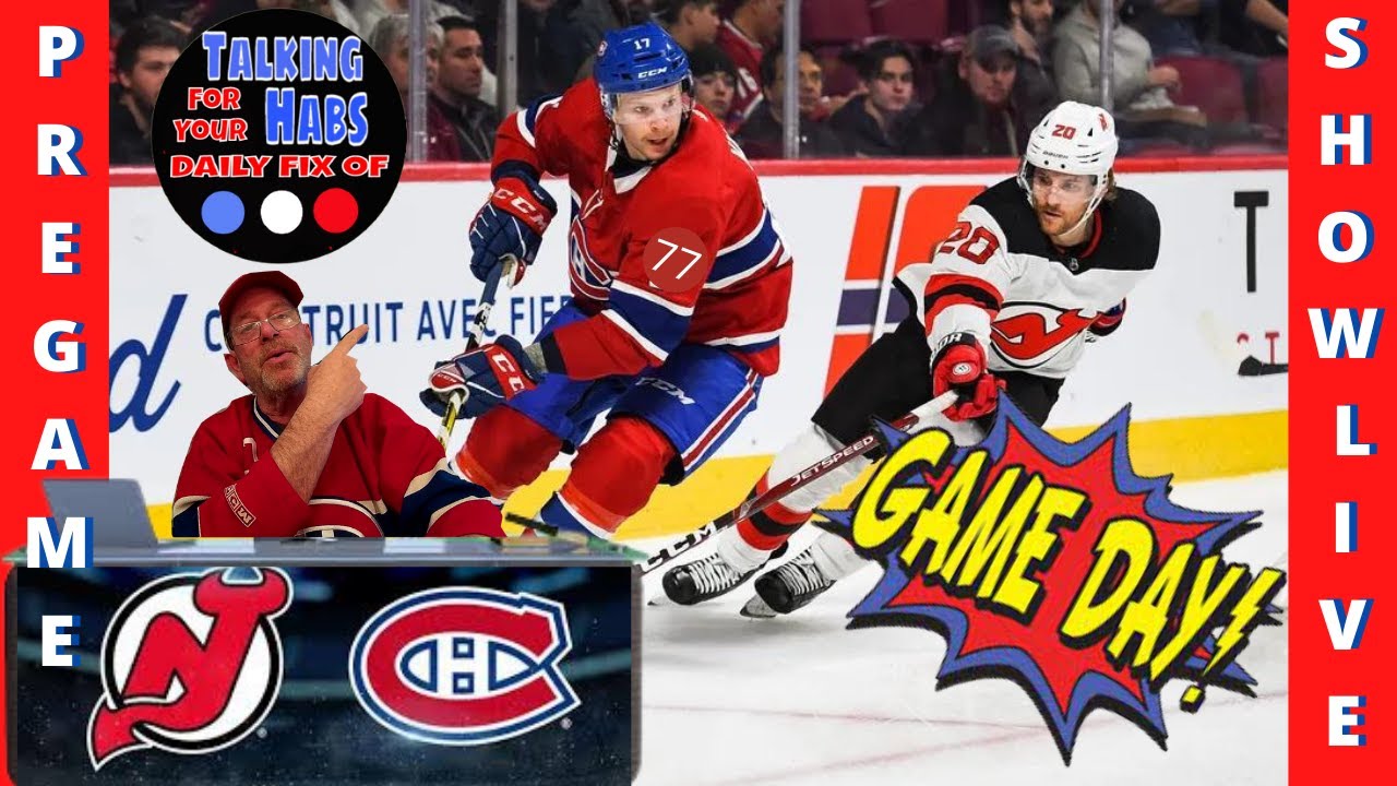 Talking Habs Montreal Canadiens Pregame Show, Game Preview and GameDay News Live! - NJ @ Canadiens