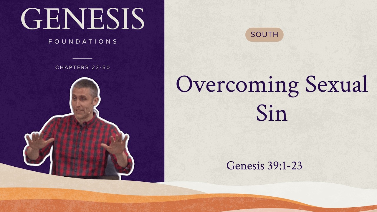 Overcoming Sexual Sin | Foundations | Genesis 39:1-23
