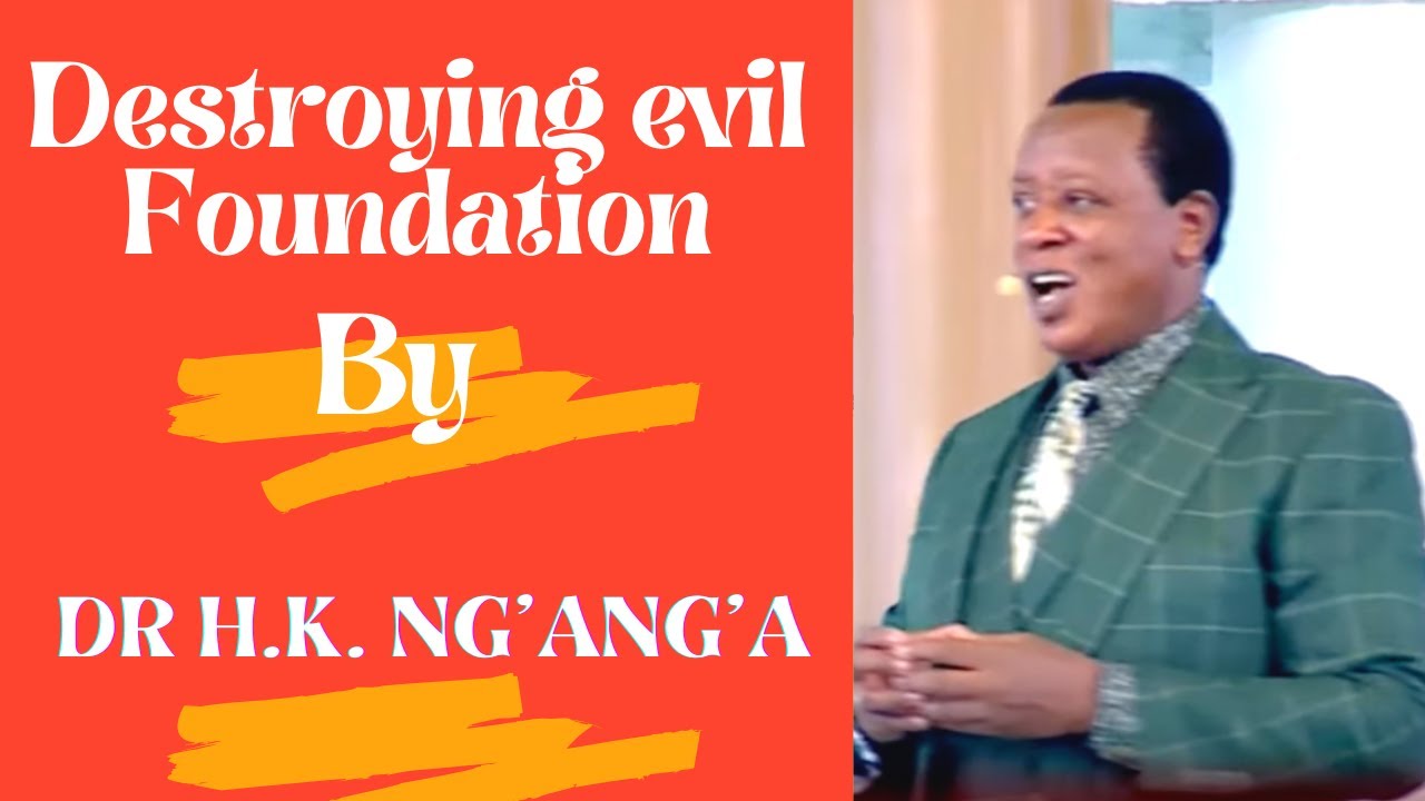 Destroying Evil Foundations |  By Archibishop Dr H. K. Ng'ang'a 2021