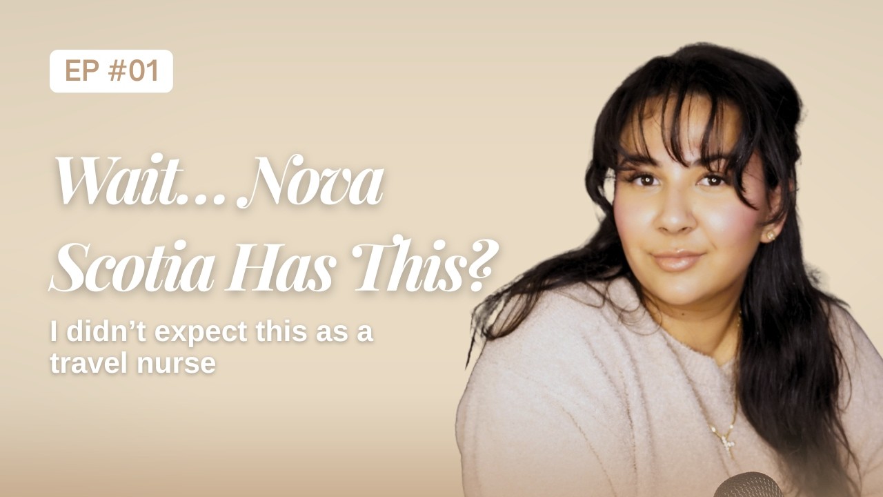 Season 2, Ep. 1 | Travel Nursing in Nova Scotia: What I Learned After Almost a Year
