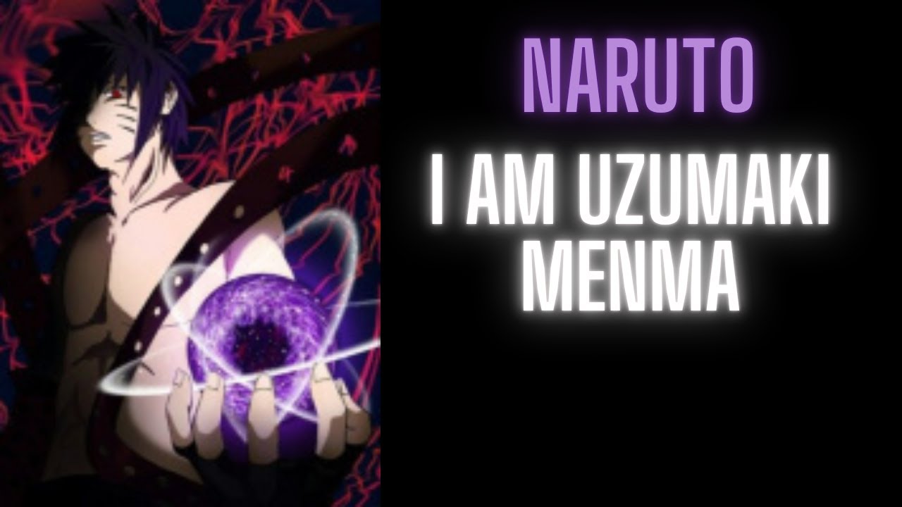 I Am Uzumaki Menma | Part 1