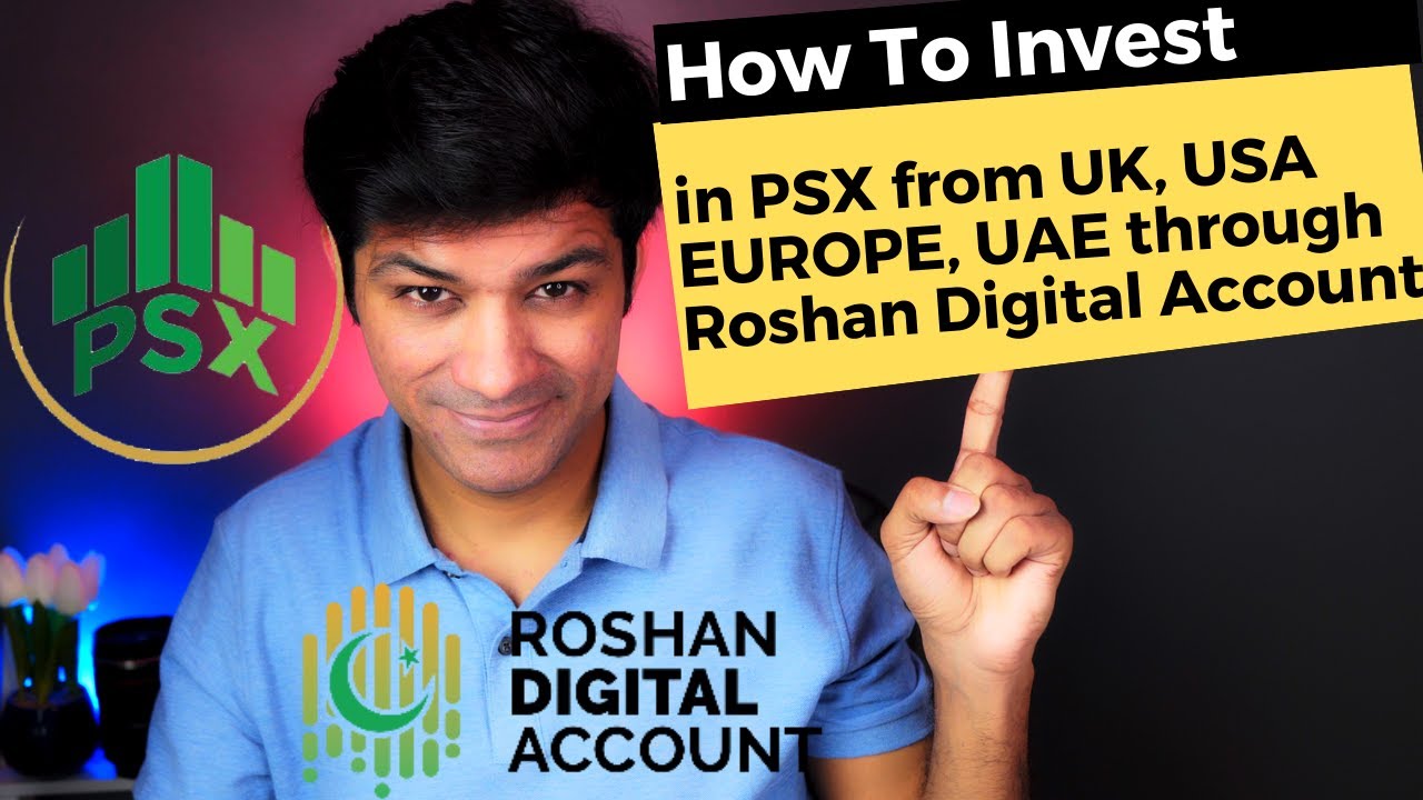 How Non Resident Pakistanis Can Invest in Pakistan Stock Exchange with Roshan Digital Account PSX