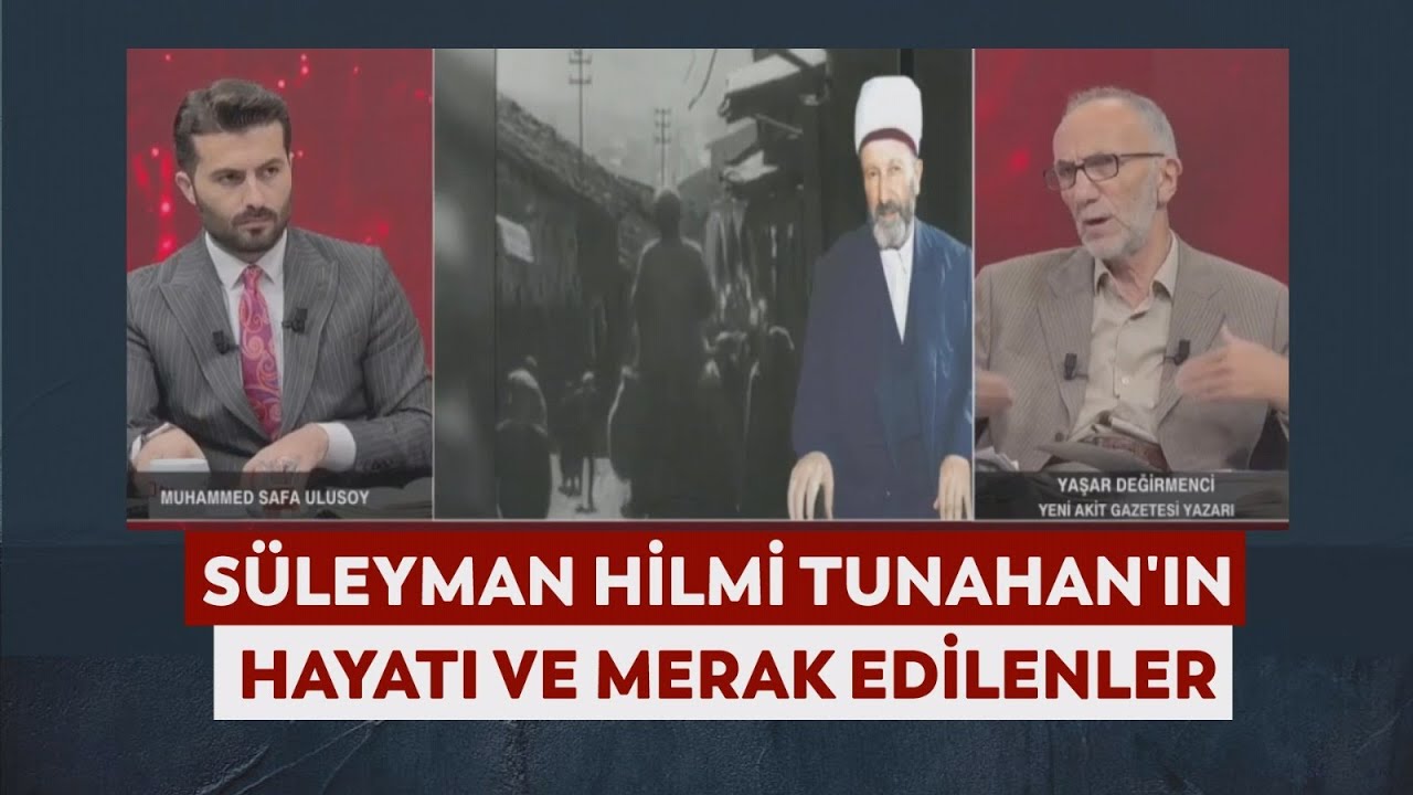 M.Safa Ulusoy / Yaşar Değirmenci - Süleyman Hilmi Tunahan'ın hayatı ve merak edilenler