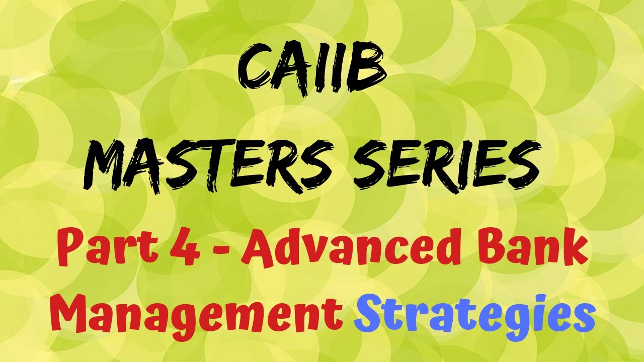 CAIIB 2026 Masters Series [Part 4/10] - Advanced Bank Management  Strategies