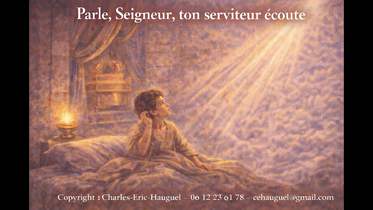 Parle, Seigneur, ton serviteur écoute.