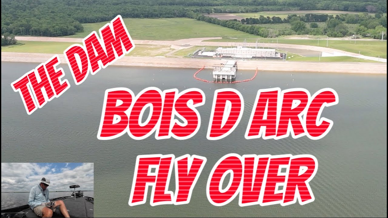 The Dam ,,,,,,Bois D Arc Fly Over