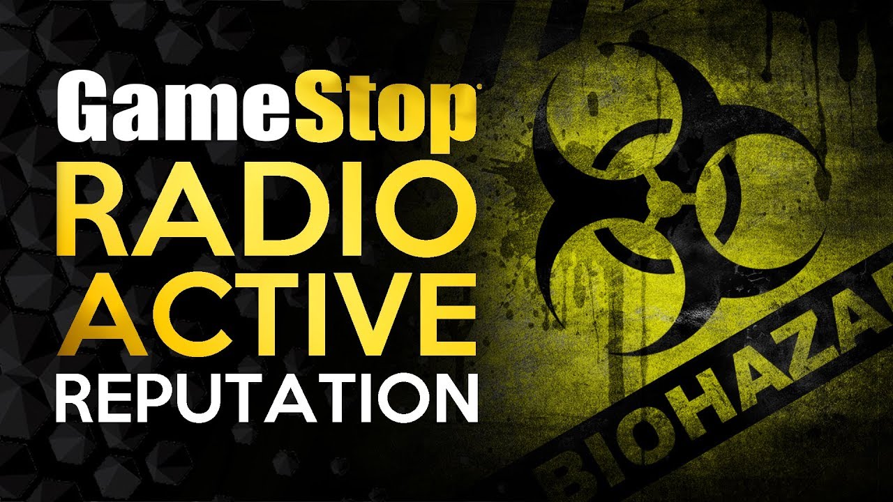 Gamestops Reputation is Radioactive