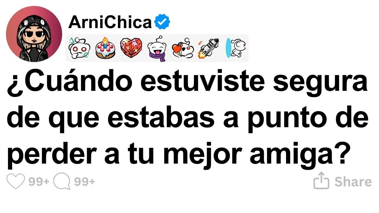 [TODA LA HISTORIA] ¿Cuándo estuviste segura de que estabas a punto de perder a tu mejor amiga?