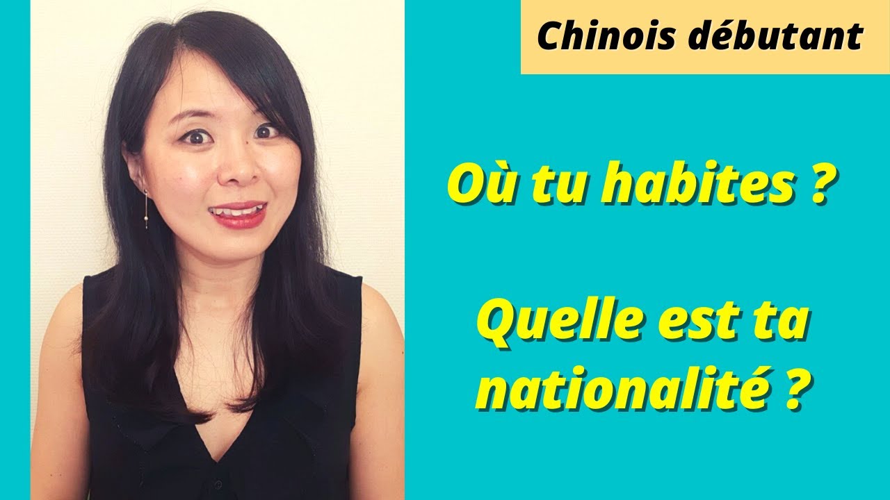 'Quelle est ta nationalité?' et 'Où tu habites?' en chinois - Cours de chinois 8