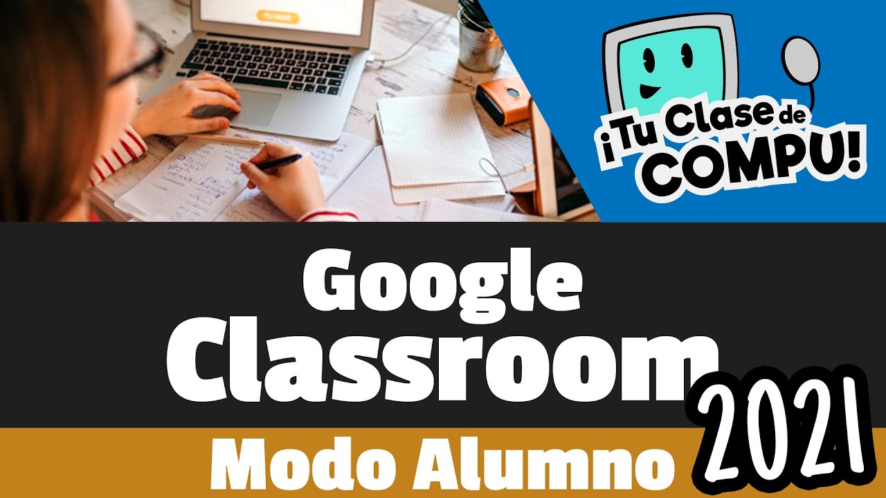 Google Classroom Modo Alumno (computadora) | Super Tutorial 2021 - TuClasedeCompu