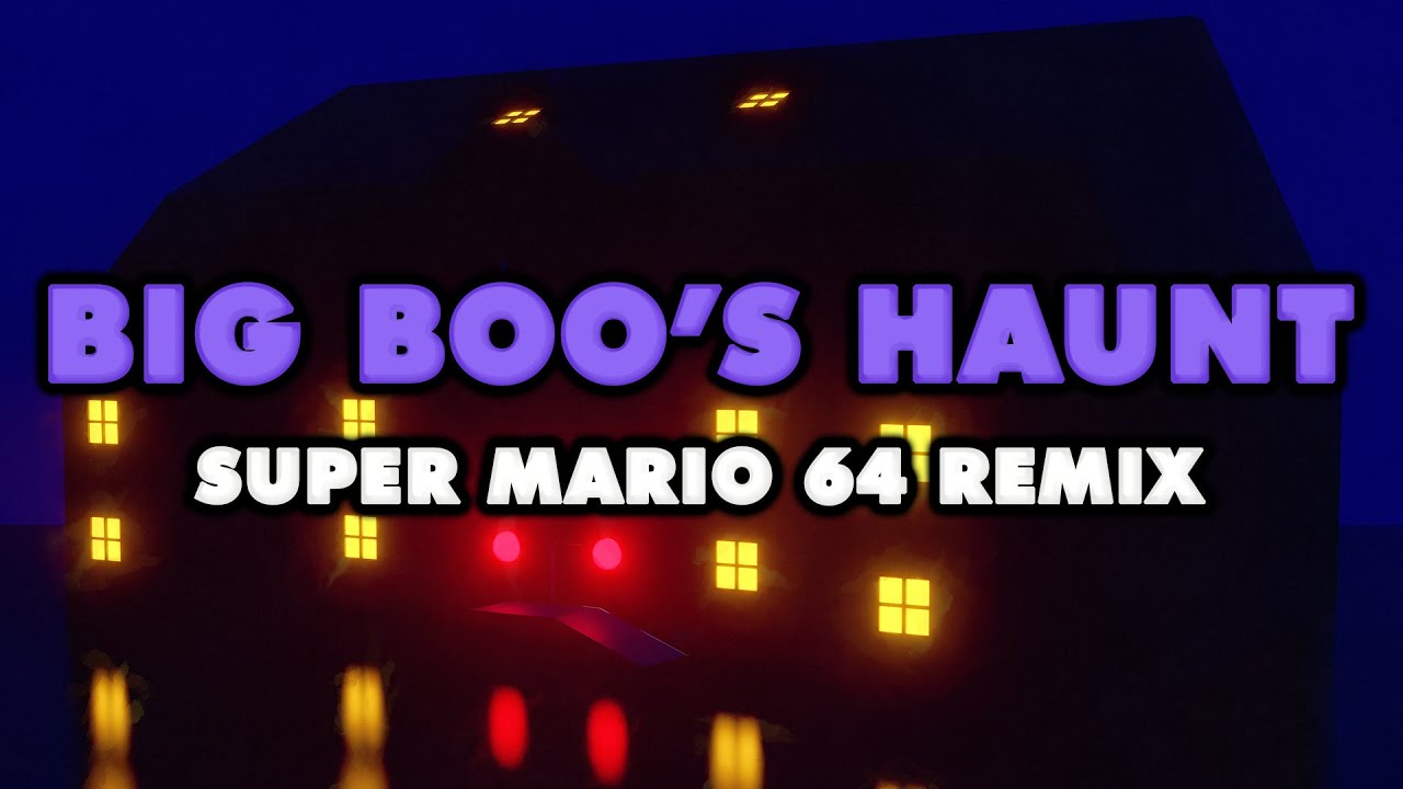 Super Mario 64 - Big Boo's Haunt (Remix)
