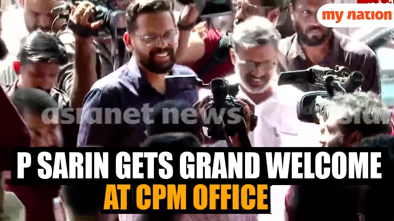 P Sarin Gets Grand Welcome at CPM Office After Controversial Exit from Congress