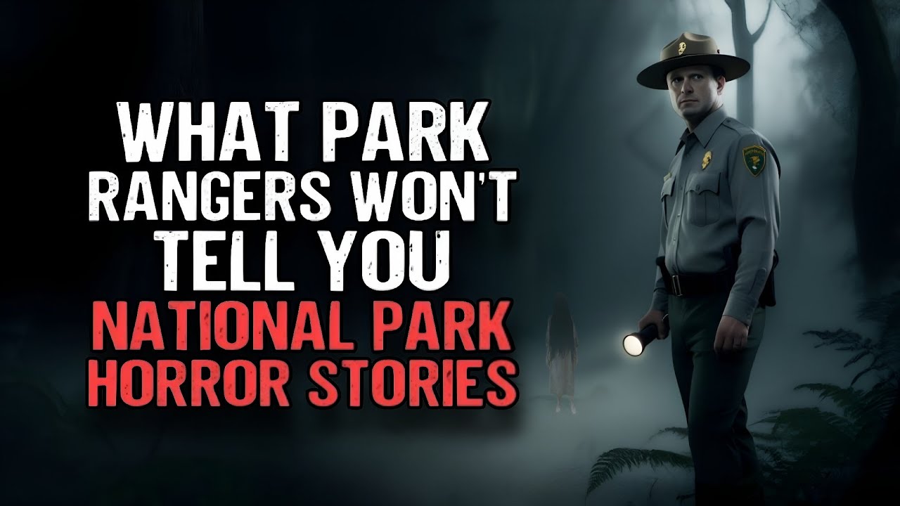 What Park Rangers Won’t Tell You | National Park Horror Stories