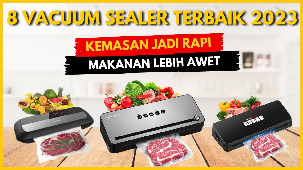 8 REKOMENDASI MERK MESIN VACUUM SEALER MURAH TERBAIK 2023