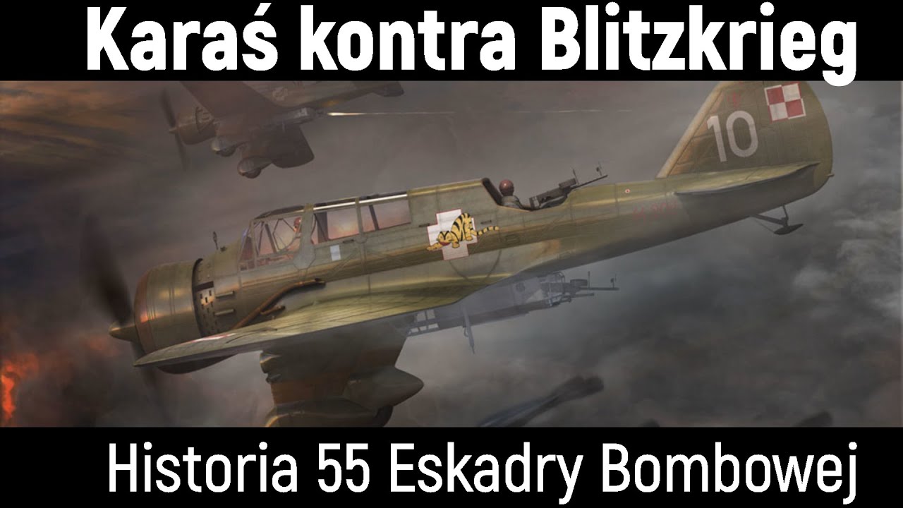 Karaś kontra Blitzkrieg Historia 55 Eskadry Bombowej