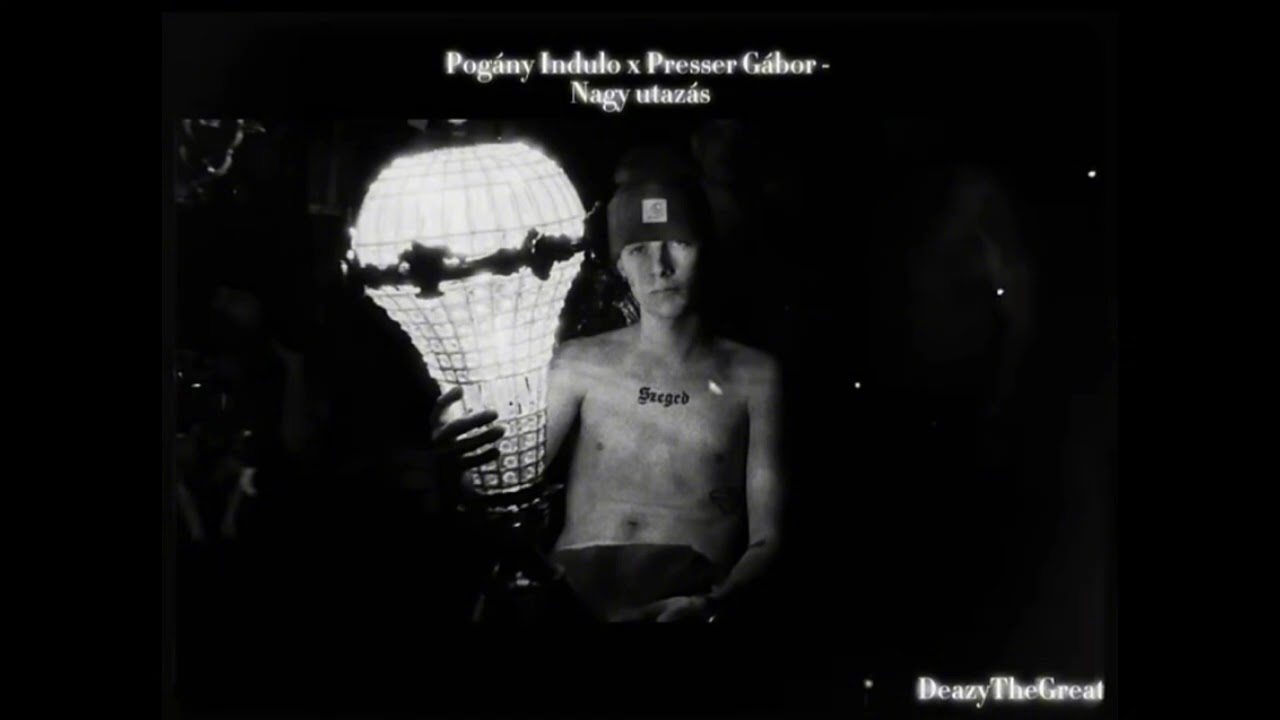 Pog&aacute;ny Indul&oacute; x Presser G&aacute;bor - Nagy utaz&aacute;s (prod by. DeazyTheGreat)