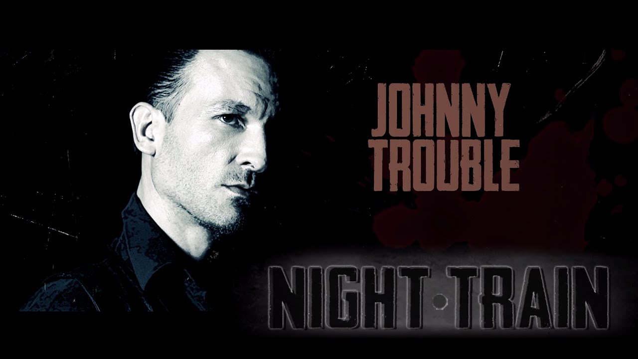 Nightrain | Johnny Trouble