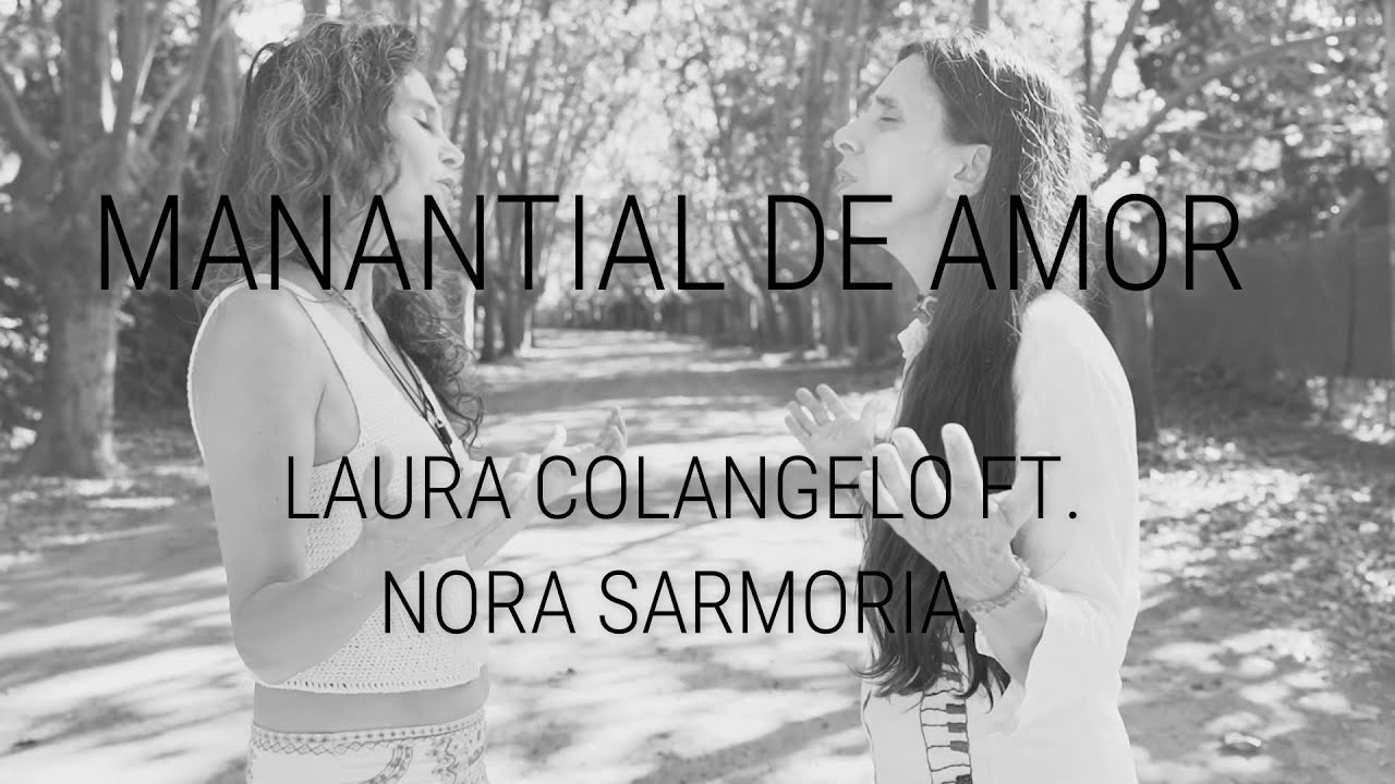 Manantial de Amor  -LAURA COLANGELO FT. NORA SARMORIA