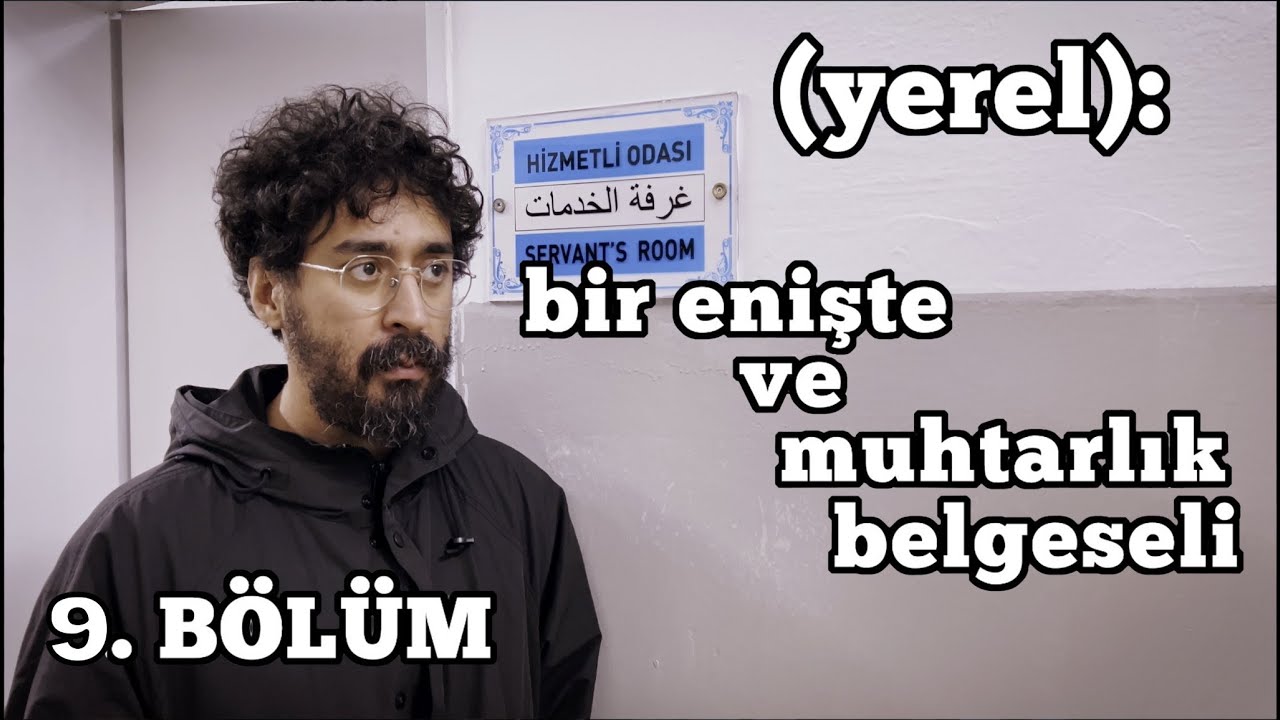 (yerel): bir enişte ve muhtarlık belgeseli - 9. b&ouml;l&uuml;m
