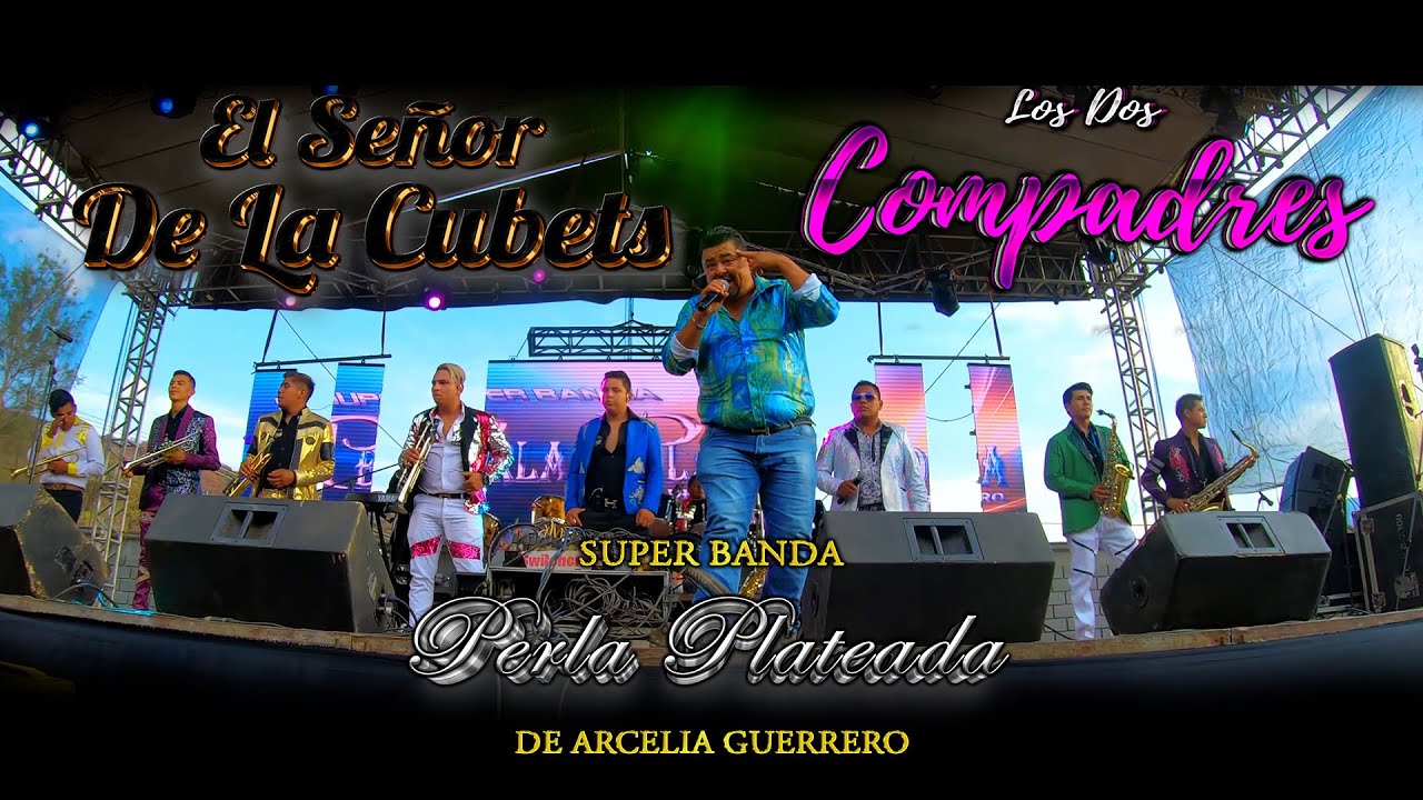 EL SEÑOR DE LA CUBETA / LOS DOS COMPADRES SUPER BANDA PERLA PLATEADA