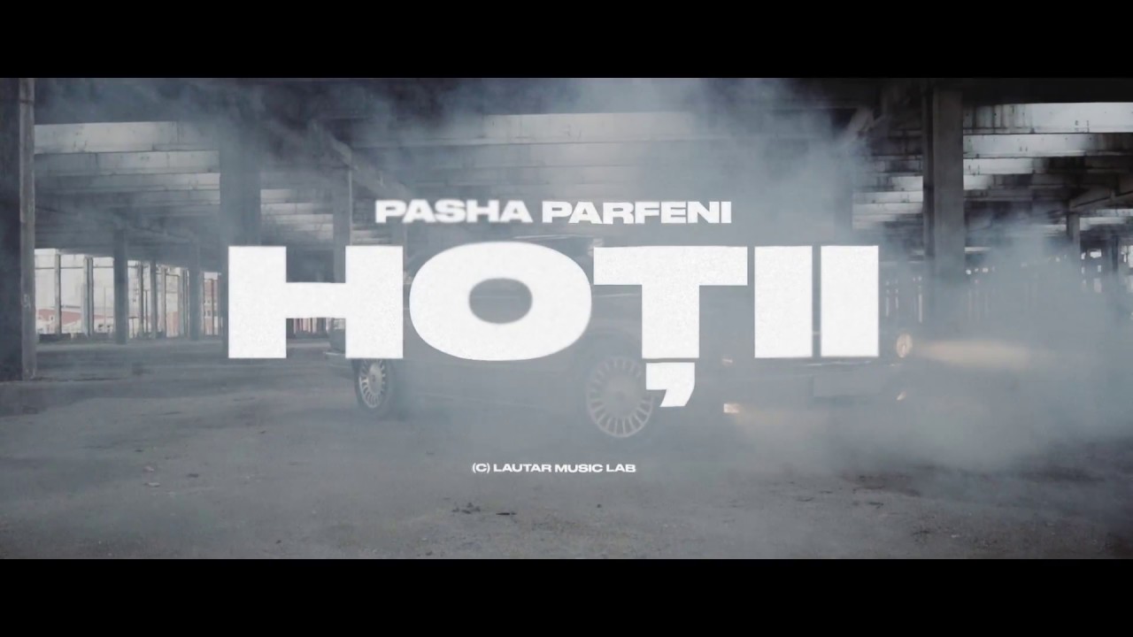 Pasha Parfeni - Hotii | Official Video