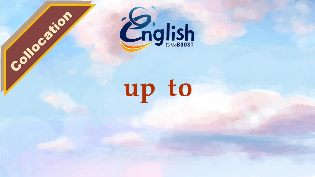 Up to - Meaning & Examples | Learn English Collocation
