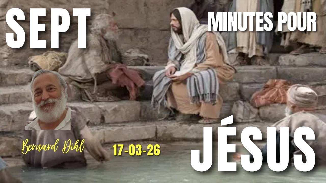 7 MINUTES POUR JESUS 17 03, « Veux-tu être guéri ? »